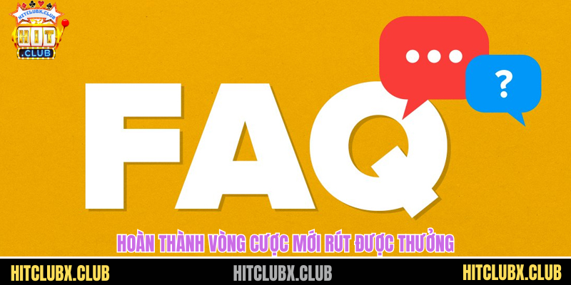 Hoàn thành vòng cược mới rút được thưởng