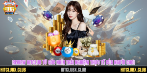 Review Hitclub Từ Góc Nhìn Trải Nghiệm Thực Tế Đầy Cuốn Hút