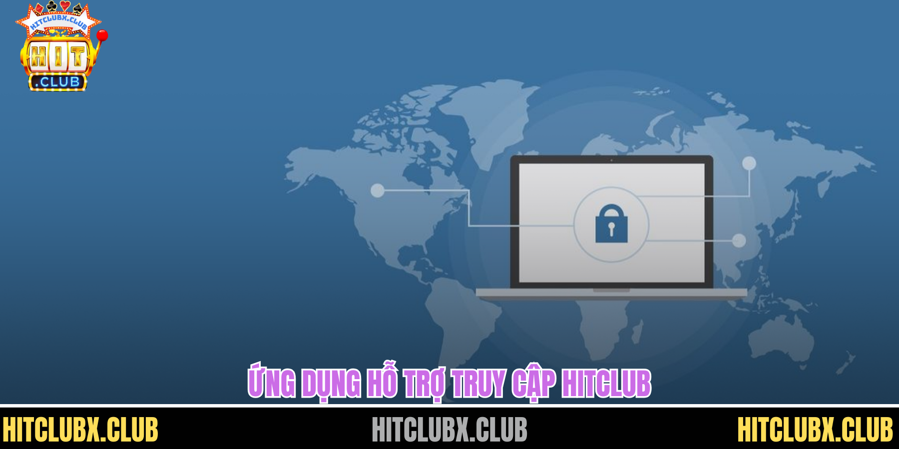 Cách Vào Hitclub Khi Bị Chặn Dễ Thực Hiện Cho Người Mới Ứng dụng hỗ trợ truy cập HITCLUB
